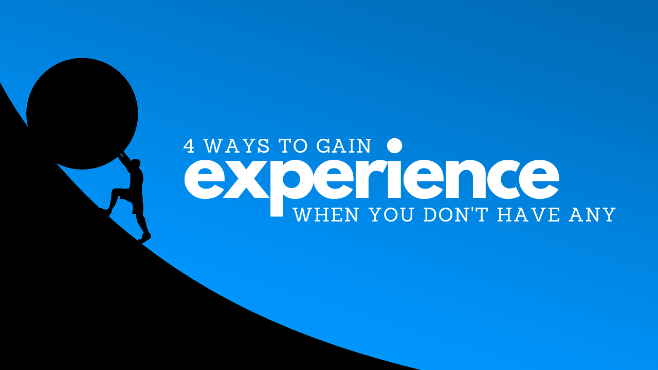 4 ways to gain experience (that work)